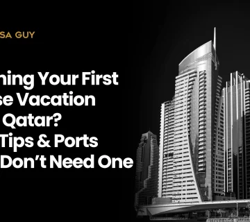 Planning Your First Cruise Vacation from Qatar? Visa Tips & Ports That Don’t Need One